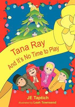 Paperback Tana Ray, And Its No Time to Play Book