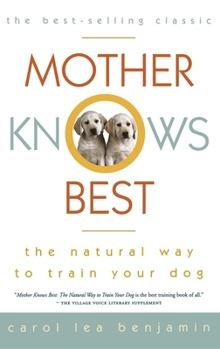 Mother Knows Best: The Natural Way to Train Your Dog - Book  of the Howell reference books