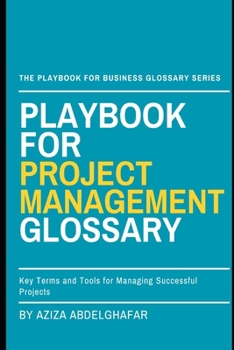 Paperback Playbook For Project Management Glossary: Key Terms and Tools for Managing Successful Projects Book