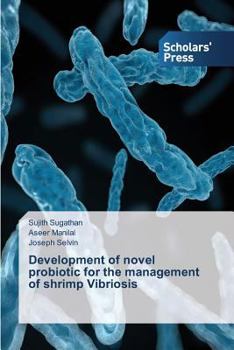 Development of Novel Probiotic for the Management of Shrimp Vibriosis