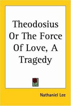 Paperback Theodosius or the Force of Love: A Tragedy Book