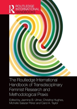 Paperback The Routledge International Handbook of Transdisciplinary Feminist Research and Methodological PRAXIS Book