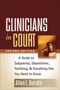 Paperback Clinicians in Court: A Guide to Subpoenas, Depositions, Testifying, and Everything Else You Need to Know Book