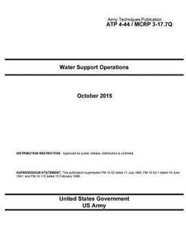 Army Techniques Publication Atp 4-44/McRp 3-17.7q Water Support Operations October 2015