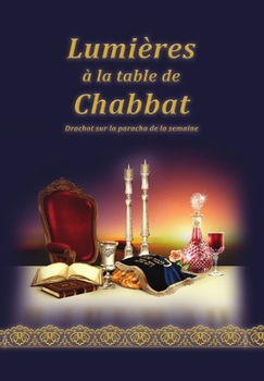 Paperback Lumières À La Table de Chabbat: Drachot sur la paracha de la semaine [French] Book