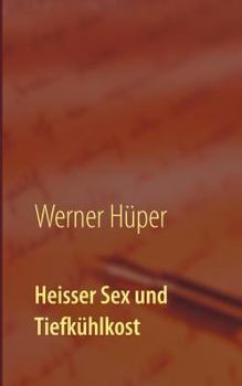 Paperback Heisser Sex und Tiefkühlkost: Kriminalroman [German] Book