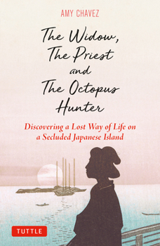 Hardcover The Widow, the Priest and the Octopus Hunter: Discovering a Lost Way of Life on a Secluded Japanese Island Book