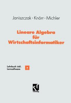 Paperback Lineare Algebra Für Wirtschaftsinformatiker: Ein Algorithmen-Orientiertes Lehrbuch Mit Lernsoftware [German] Book