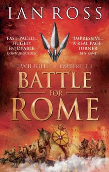 Battle for Rome - Book #3 of the Twilight of Empire