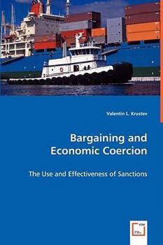 Paperback Bargaining and Economic Coercion - The Use and Effectiveness of Sanctions Book
