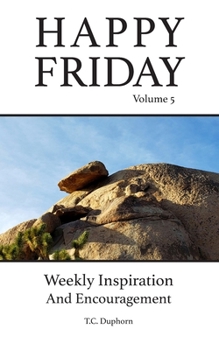 Paperback Happy Friday Volume 5: Weekly Inspiration And Encouragement Book