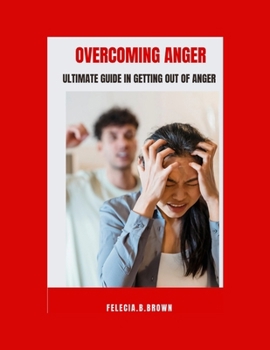 Paperback Overcoming Anger: Ultimate guide in getting out of Anger Book
