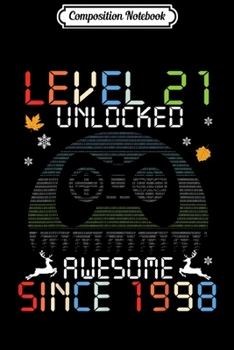 Composition Notebook: Birthday Gamer Level 21 Unlocked Awesome Since 1998 Vintage  Journal/Notebook Blank Lined Ruled 6x9 100 Pages