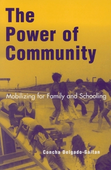 The Power of Community: Mobilizing for Family and Schooling (Immigration and the Transnational Experience)