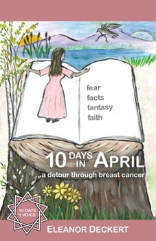 Paperback 10 Days in April: ...a detour through breast cancer Book