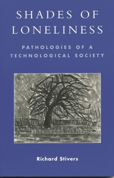 Paperback Shades of Loneliness: Pathologies of a Technological Society Book