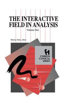 Hardcover The Interactive Field in Analysis (Chiron Clinical Series) Book