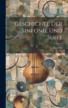 Hardcover Geschichte der Sinfonie und Suite [German] Book
