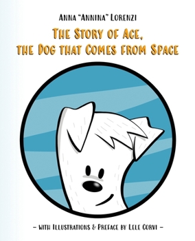 Paperback The Story of Ace, the Dog that Comes from Space Book