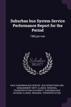 Paperback Suburban bus System Service Performance Report for the Period: 1982, jan-mar Book