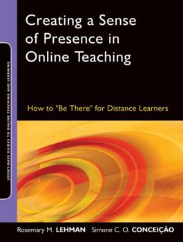 Paperback Creating a Sense of Presence in Online Teaching: How to Be There for Distance Learners Book