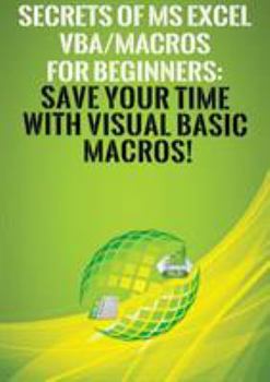 Paperback Secrets of MS Excel VBA/Macros for Beginners: Save Your Time With Visual Basic Macros! Book