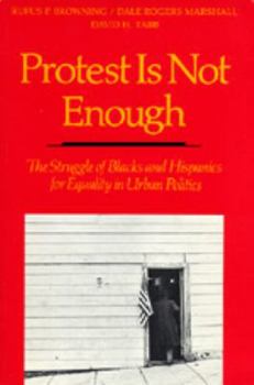 Paperback Protest Is Not Enough: The Struggle of Blacks and Hispanics for Equality in Urban Politics Book