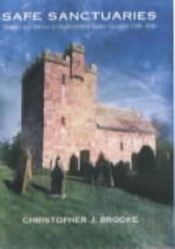 Hardcover Safe Sanctuaries: Security and Defence in Anglo-Scottish Border Churches 1290-1690 Book
