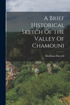 Paperback A Brief Historical Sketch Of The Valley Of Chamouni [Afrikaans] Book