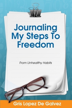 Paperback Journaling My Steps To Freedom: From Unhealthy Habits Book