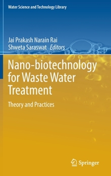 Nano-biotechnology for Waste Water Treatment: Theory and Practices