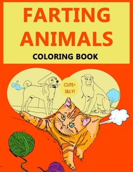 Paperback Farting Animal Coloring Book: A Cute and Silly Coloring book Featuring Funny Farting animals Book