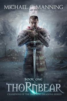 Thornbear - Book #1 of the Champions of the Dawning Dragons