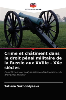 Paperback Crime et châtiment dans le droit pénal militaire de la Russie aux XVIIIe - XXe siècles [French] Book