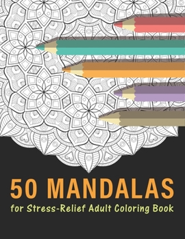 Paperback 50 Mandalas for Stress Relief adult Coloring Book: Relaxing Patterns Coloring Book for Adult. Mandala Coloring Books for Adults. Book