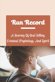 Paperback Run Record: A Journey Of Goal Setting, Criminal Psychology, And Spirit Book