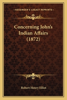 Paperback Concerning John's Indian Affairs (1872) Book