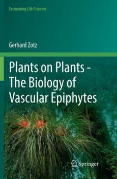 Paperback Plants on Plants - The Biology of Vascular Epiphytes Book