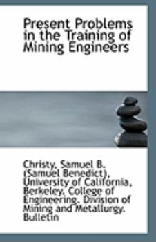 Paperback Present Problems in the Training of Mining Engineers Book
