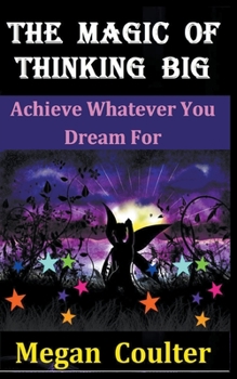 Paperback The Magic Of Thinking Big: Achieve Whatever You Dream For Book