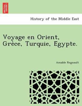 Paperback Voyage En Orient, GRE Ce, Turquie, E Gypte. [French] Book