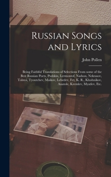 Hardcover Russian Songs and Lyrics: Being Faithful Translations of Selections From Some of the Best Russian Poets, Pushkin, Lermontof, Nadson, Nekrasov, T Book