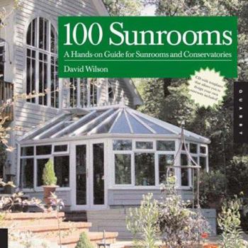 Paperback 100 Sunrooms: A Hands-On Design Guide and Sourcebook Book