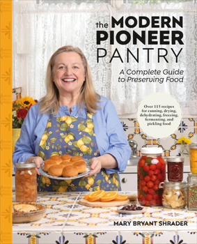 Hardcover The Modern Pioneer Pantry: A Complete Guide to Preserving Food Book