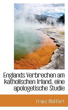 Paperback Englands Verbrechen Am Katholischen Irland, Eine Apologetische Studie Book