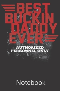 Best Buckin Daddy Ever: Blank Lined Notebook Funny Birthday Gifts,To Do Lists, Notepad, Christmas Halloween Gift