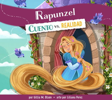 Rapunzel: Cuento vs. Realidad: Spanish Edition
