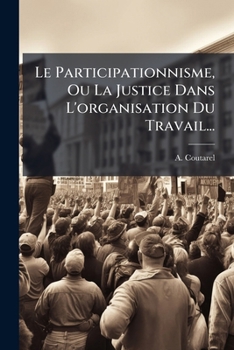 Paperback Le Participationnisme, Ou La Justice Dans L'organisation Du Travail... [French] Book