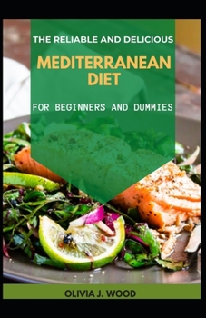 Paperback The Reliable And Delicious Mediterranean Diet For Beginners And Dummies Book