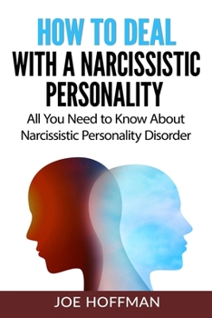 Paperback How to Deal with a Narcissistic Personality: All You Need to Know About Narcissistic Personality Disorder Book